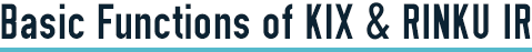 Basic Functions of KIX & RINKU IR