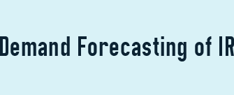 Demand Forecasting of IR