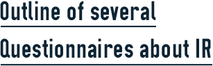 Outline of several
Questionnaires about IR